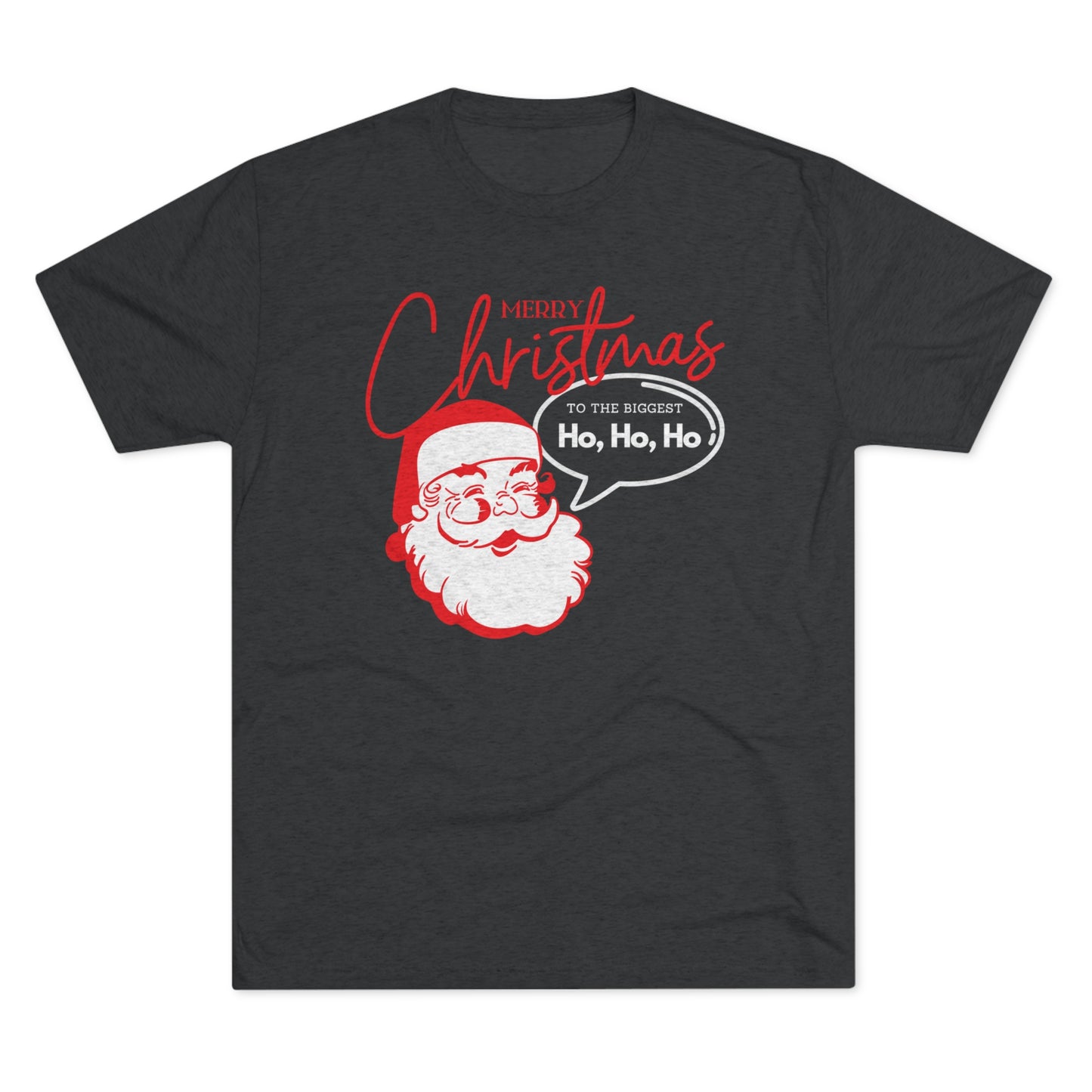 The Biggest Ho Ho Ho_Unisex Tri-Blend Crew Tee
